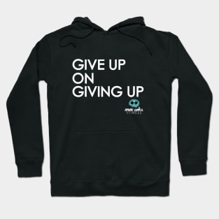 GIVE UP ON GIVING UP Hoodie